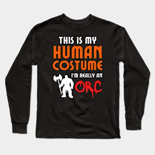 This is My Human Costume I'm Really an Orc Long Sleeve T-Shirt